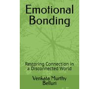 Emotional Bonding: Restoring Connection in a Disconnected World