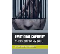 EMOTIONAL CAPTIVITY: THE ENEMY OF MY SOUL