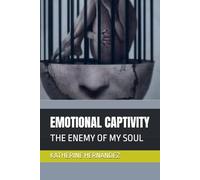 EMOTIONAL CAPTIVITY: THE ENEMY OF MY SOUL