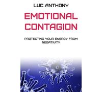 Emotional Contagion: Protecting Your Energy from Negativity