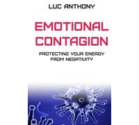 Emotional Contagion: Protecting Your Energy from Negativity