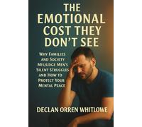 Emotional Cost They Don’t See: Why Families and Society Misjudge Men’s Silent Struggles and How to Protect Your Mental Peace.
