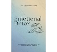 Emotional Detox: Release Emotional Baggage to Feel Lighter, Happier, and Free