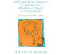 Emotional Development in Psychoanalysis, Attachment Theory and Neuroscience Viviane Green (Auteur)