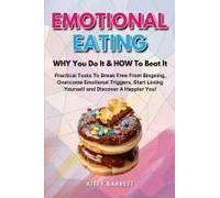 Emotional Eating - Why You Do It & How To Beat It