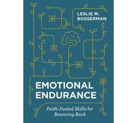 Emotional Endurance Faith-Fueled Skills for Bouncing Back - Leslie M. Bosserman - Zondervan - ebook (ePub) - Livre