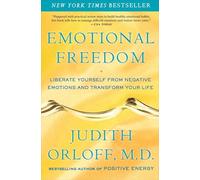 Emotional Freedom: Liberate Yourself from Negative Emotions and Transform Your Life