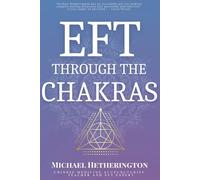 Emotional Freedom Technique (EFT) Through The Chakras