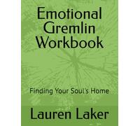 Emotional Gremlin Workbook: Finding Your Soul's Home