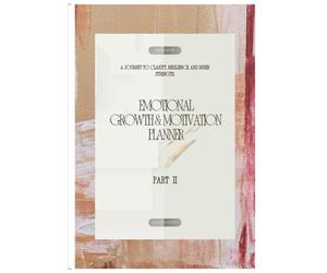 EMOTIONAL GROUTH & MOTIVATION PLANNER: A JOURNEY TO CLARITY, RESILIENCE AND INNER STRENGHT PART II