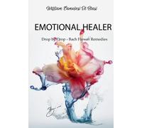 Emotional Healer: Drop By Drop - Bach Flower Remedies