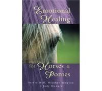 Emotional Healing For Horses Ponies by Stefan Ball Heather Simpson, Judy Howard, Stefan Ball (Auteur)