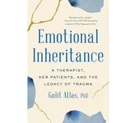 Emotional Inheritance: A Therapist, Her Patients, and the Legacy of Trauma