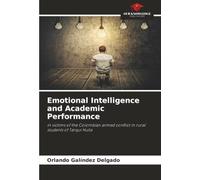 Emotional Intelligence and Academic Performance: in victims of the Colombian armed conflict in rural students of Tarqui Huila