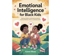 Emotional Intelligence for Black Kids: Helping children understand emotions, build confidence, thrive in a diverse World