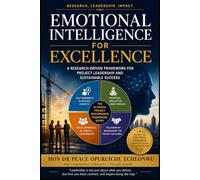 Emotional Intelligence for Excellence: A Research-Driven Framework for Project Leadership and Sustainable Success