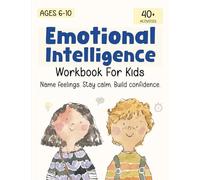 Emotional Intelligence for Kids Workbook: Understanding Feelings, Self-Regulation and Mindfulness