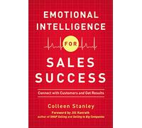 Emotional Intelligence for Sales Success Colleen Stanley Colleen Stanley (Auteur)