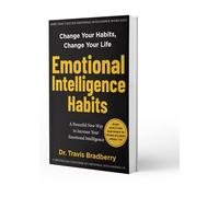 Emotional Intelligence Habits: Change Your Habits, Change Your Life
