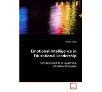 Emotional Intelligence In Educational Leadership: Self-Perceived El In Leadership Of School Principals