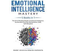 Emotional Intelligence Mastery 5 Books in 1 The Art of Reading People Emotional Intelligence Accelerated Learning Manipulation Daily SelfDiscipline - Marc Marc LeighMarc Leigh (Auteur)