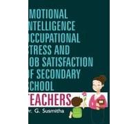 Emotional Intelligence, Occupational Stress And Job Satisfaction Of Secondary School Teachers