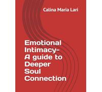 Emotional Intimacy: A Guide To Deeper Soul Connection