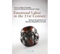Emotional Labor In The 21st Century: Diverse Perspectives On Emotion Regulation At Work
