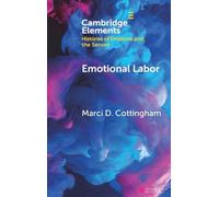 Emotional Labor: The Origin, Development, and Future of a Key Concept