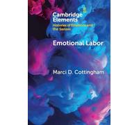 Emotional Labor: The Origin, Development, and Future of a Key Concept
