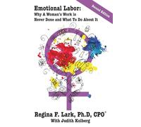 Emotional Labor: Why A Woman’s Work is Never Done and What To Do About It - 2nd Edition