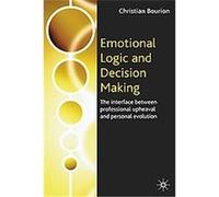 Emotional Logic And Decision Making Christian Bourion (Auteur)