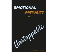 Emotional Maturity is Unstoppable: journal for Boys and Men