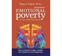 Emotional Poverty in All Demographics: How to Reduce Anger, Anxiety, and Violence in the Classroom
