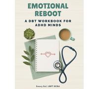 Emotional Reboot: A DBT Workbook for ADHD Adults & Teens: Guided Workbook for Mindfulness, Emotion Regulation, Distress Tolerance & Social Skills ... Journal for Burnout & Anxiety Relief | Therap