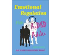 Emotional Regulation for AuDHD Adults: Practical Tools for Overwhelm, Rejection Sensitivity, and Sensory Stress: A deeply human, evidence-informed, warmly supportive guide for neurodivergent readers
