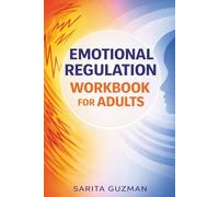 Emotional Regulation Workbook for Adults: 15-Day Step-by-Step Exercises to Manage Triggers, Reduce Reactivity, and Build Real-Life Emotional Control