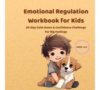 Emotional Regulation Workbook for Kids: 30-Day Calm Down & Confidence Challenge For Big Feelings