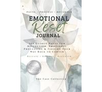 Emotional Reset Journal: A Guided Space to Release, Reflect & Recenter: Daily support pages for processing feelings and moving forward gently
