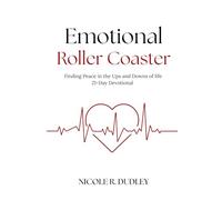Emotional Roller Coaster: Finding Peace in the Ups and Downs of Life 21-Day Devotional