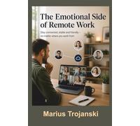 Emotional Side of Remote Work: Stay connected, stable, and friendly - no matter where you work from