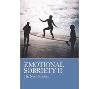 Emotional Sobriety: The Next Frontier (2)