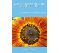 Emotional support in the last days of life: Evidence-Based, Ethical and Person-Centered Approaches to Compassionate End-of-Life Care