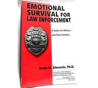 Emotional Survival for Law Enforcement: A Guide for Officers and Their Families