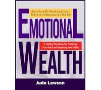 EMOTIONAL WEALTH: Stop Performing, Start Thriving: A Healing Workbook for Protecting Your Peace and Reclaiming Inner Safety
