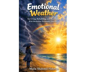 Emotional Weather: Surviving, Rebuilding, and Becoming With Borderline Personality Disorder