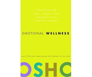 [(Emotional Wellness: Transforming Fear, Anger, and Jealousy into Creative Energy)] [Author: Osho] published on (April, 2007)