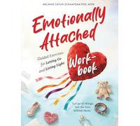 Emotionally Attached Workbook: Guided Exercises for Letting Go and Living Light
