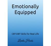 Emotionally Equipped: CBT-DBT Skills for Real Life