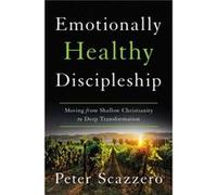 Emotionally Healthy Discipleship - Peter Scazzero - Zondervan - Livre en Anglais - Hardback Peter ScazzeroPeter Scazzero (Auteur)